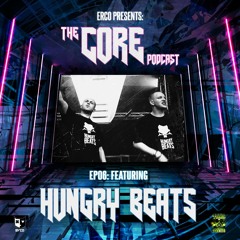 ERCO PRESENTS THE CORE PODCAST #6 / HUNGRY BEATS / TOXIC SICKNESS / APRIL / 2022