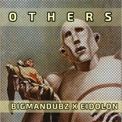 BIGMANDUBZ X EIDOLON - OTHERS [1K FREE]