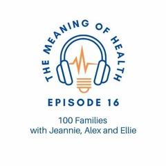 Episode 16 - 100 Families with Jeannie, Alex and Ellie