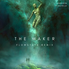 Harrison ft. Notelle - The Maker (FlowState Remix)