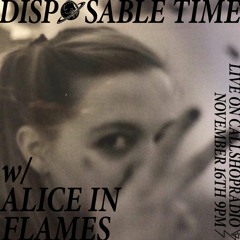 Disposable Time w/ Alice in Flames 16.11.23