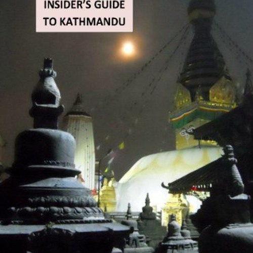 GET KINDLE 📮 A TINY LITTLE INSIDER’S GUIDE TO KATHMANDU (Nepal Insider Book 1) by  Y