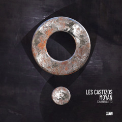 Les Castizos x Moyan - Chamaquito (Extended Mix)