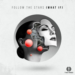 Follow the Stars (What If)