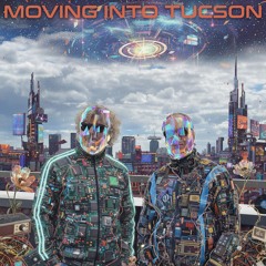 Moving Into Tucson - Don't Tell Me Where I'm Going