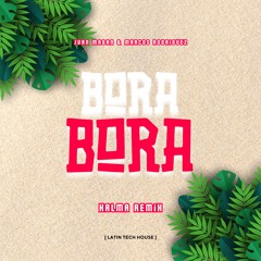 KALMA - BORA BORA (ft. Juan Magan & Marcos Rodriguez) [Latin Tech House]