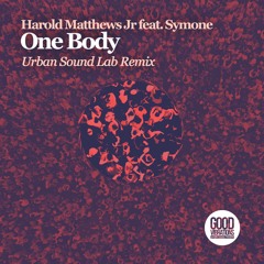 Harold Matthews Jr Feat Symone - One Body (Urban Sound Lab Remix)