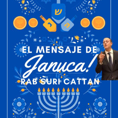 EL MENSAJE DE JANUKA- RAB SURI CATTAN