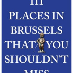 [Free] KINDLE 📙 111 Places in Brussels That You Shouldn't Miss (111 Places in .... T