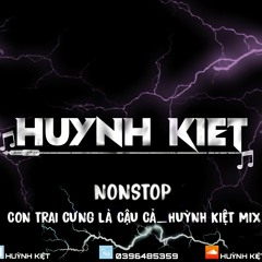 NONSTOP_CON TRAI CƯNG LÀ CẬU CẢ_HUỲNH KIỆT