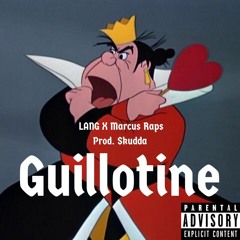 GUILLOTINE Ft. Marcus Raps Prod. Skudda