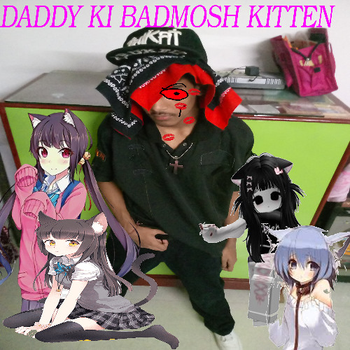daddy ki badmosh kitten