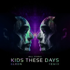 Will Sparks - Kids These Days (GLRDN Bootleg)[PSYTRANCE]
