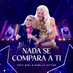Taty Girl, Pabllo Vittar - Nada Se Compara a Ti (Ao Vivo)
