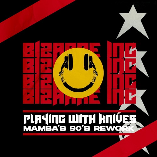 Stream Bizarre Inc Playing With Knives (Mamba's 90's Rework) by Mamba