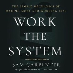*DOWNLOAD$$ ❤ Work the System (Fourth Edition): The Simple Mechanics of Making More and Working Le