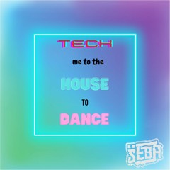 Tech me to the House to Dance