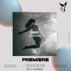 PREMIERE: Eximinds - Levitation (Extended Mix) [Interplay Records]