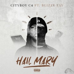 CITYBOY C4 FT. BLIZZY ZAY ''HAIL MARY''