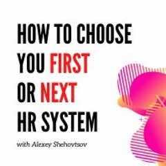 How to choose your first or next HR software