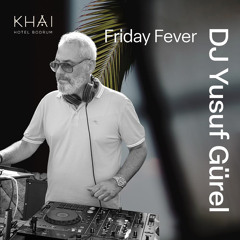 Friday Fever @Khai Bodrum Live Set Party Part #2