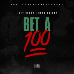 Joey Rockz - Bet A 100 - Featuring - Denn Dollaz