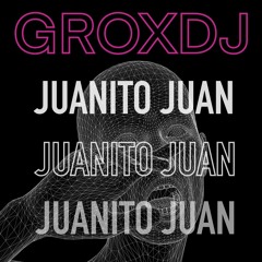 JUANITO JUAN - ORIGINAL MIX