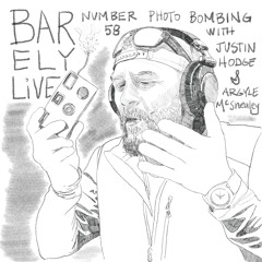 Barely Live #58 - Photo Bombing with Hodge
