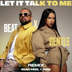 Sean Paul, INNA - Let It Talk To Me (BEATxGENTLE Remix)