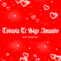 Todavía Te Sigo Amando