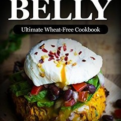 VIEW EPUB KINDLE PDF EBOOK Wheat Belly: The Revolutionary Wheat Belly Diet© with 380+Delicious Grai