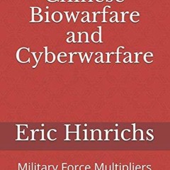 PDF KINDLE DOWNLOAD Chinese Biowarfare and Cyberwarfare: Military Force Multipli