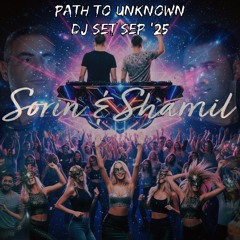 Sorin & Shamil - Path to Unknown (DJ Set Sep '25) Free Download