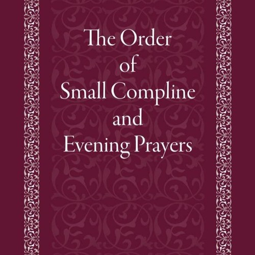 Kindle✔(online❤PDF) The Order of Small Compline and Evening Prayers
