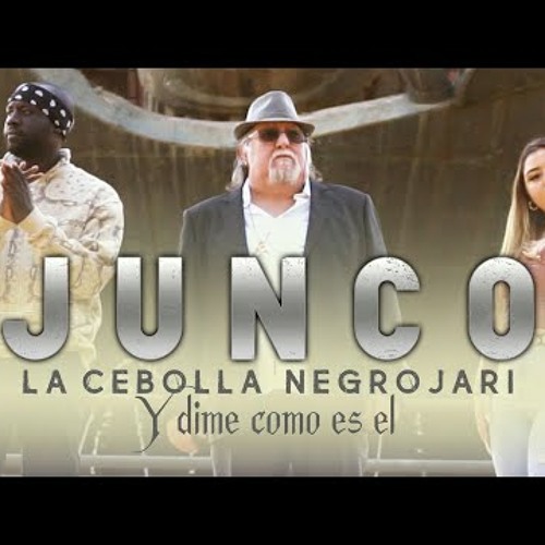 Junco & La Cebolla & Negro Jari - Y Dime Cómo Es Él