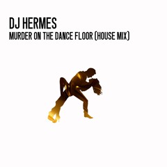 Dj Hermes - Murder On The Dancefloor (House Mix)