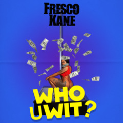 WHO U WIT? (Radio Edit)