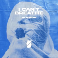 Alencis - I Can't Breathe