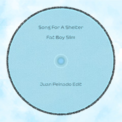 Song For A Shelter - Fat Boy Slim (Juan Peinado Edit)