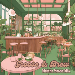 Groove & Brew: Matcha House Mix