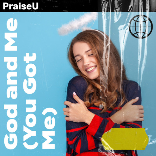 PraiseU - God And Me (You Got Me)