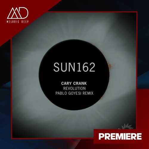 PREMIERE: Cary Crank - Revolution (Pablo Goyesi Remix) [Sunexplosion]