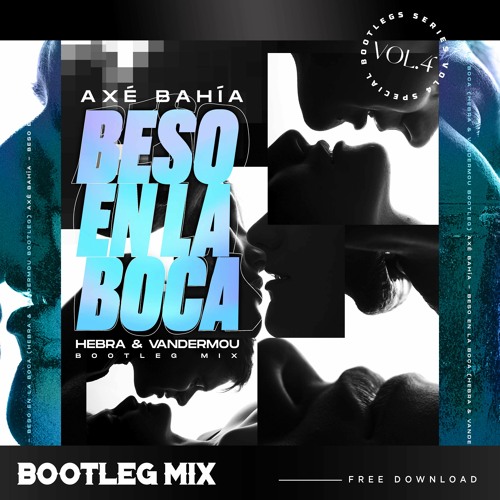 AXE BAHIA - BESO EN LA BOCA (HEBRA & VANDERMOU BOOTLEG) FREE DL
