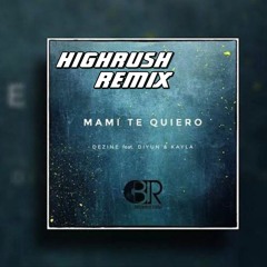 Dezine - Mami Te Quiero ( HighRush Remix ) 2020