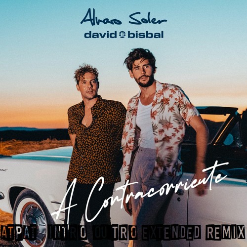 Stream Alvaro Soler, David Bisbal - A Contracorriente (ATPAT INTRO OUTRO  EXTENDED REMIX) by AQUÍ TE PILLO, AQUÍ TEMAZO!!! | Listen online for free  on SoundCloud