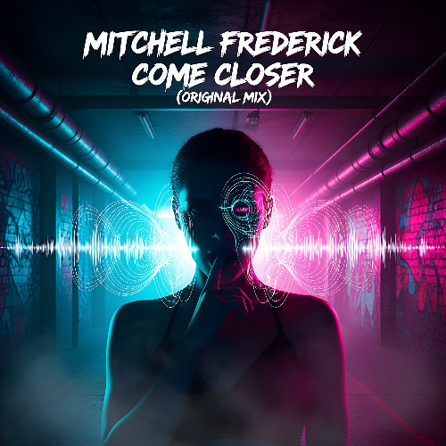 Mitchell Frederick - Come Closer (Original Mix)