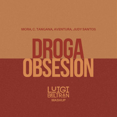 DROGA x Obsesion (Luigi Beltrán Mashup)