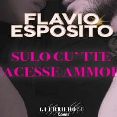 Flavio Esposito - Sulo cu' tte facesse ammore (Cover Marco Calone)