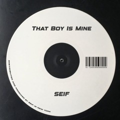 That Boy Is Mine - (Seif edit) FREE DOWNLOAD