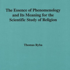 ⚡PDF❤ The Essence of Phenomenology and Its Meaning for the Scientific Study of Religion (Toront